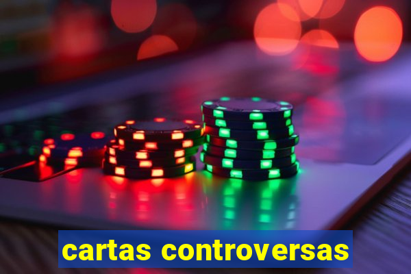 cartas controversas